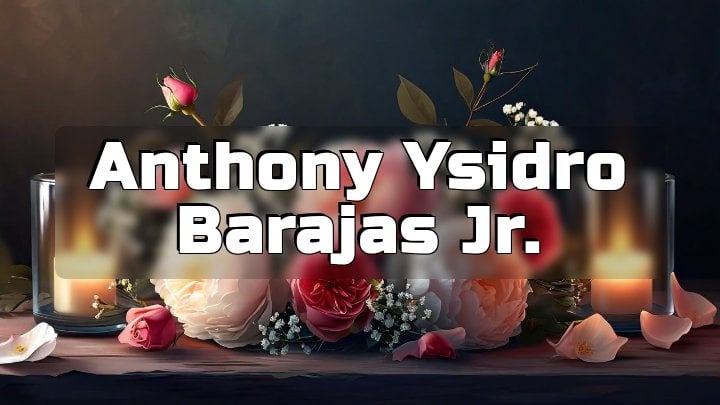 Anthony Ysidro Barajas Jr.