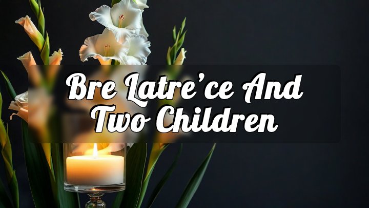 Bre Latre’ce and two children