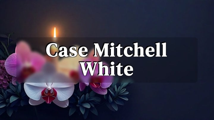 Case Mitchell White