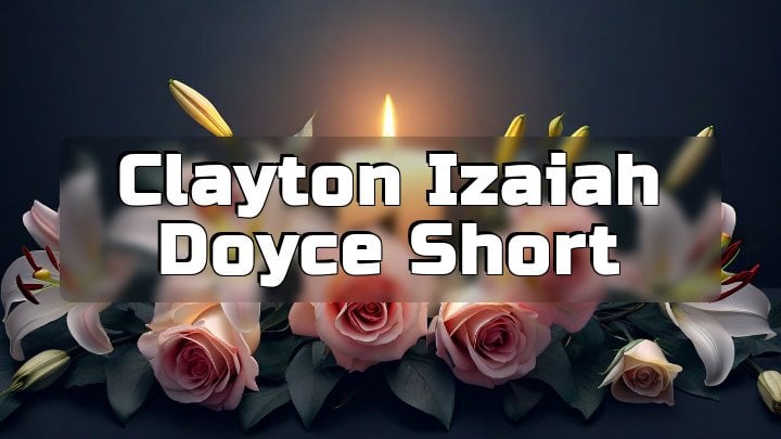 Clayton Izaiah Doyce Short, Fairfield, Illinois