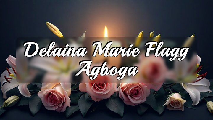Delaina Marie Flagg Agboga