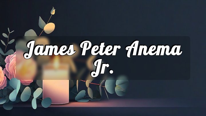 James Peter Anema Jr., Farmville, Virginia