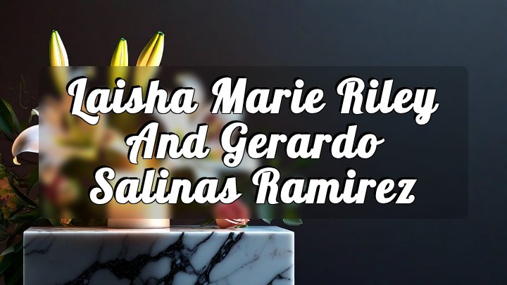 Laisha Marie Riley and Gerardo Salinas Ramirez