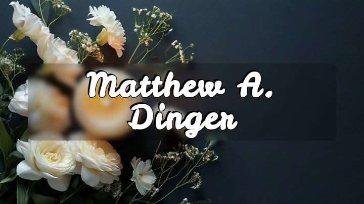 Matthew A. Dinger, Calumet City, Illinois